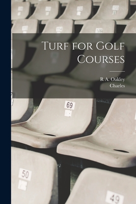 Turf for Golf Courses - Piper, Charles 1867-1926, and Oakley, R A