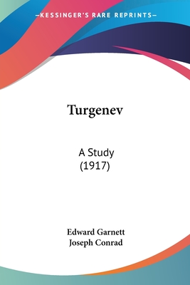 Turgenev: A Study (1917) - Garnett, Edward, and Conrad, Joseph (Foreword by)