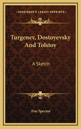 Turgenev, Dostoyevsky and Tolstoy: A Sketch