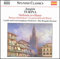 Turina: Sinfonia sevillana; Danzas fantsticas; La processin del Roco - Orquesta Sinfnica de Castilla y Len; Max Bragado-Darman (conductor)
