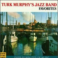 Turk Murphy's Jazz Band Favorites - Turk Murphy