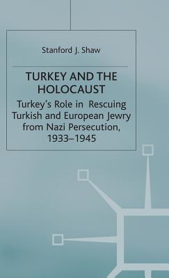 Turkey and the Holocaust - Shaw, Stanford J