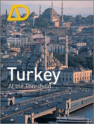 Turkey: At the Threshold - Hensel, Michael (Guest editor), and Hensel, Defne Sungurogl (Guest editor), and Ertas, Hulya (Guest editor)