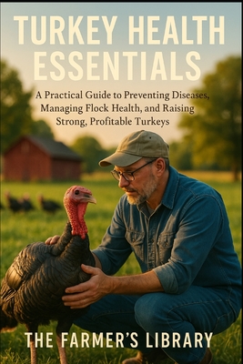 Turkey Health Essentials: A Comprehensive Guide for Farmers - Library, Farmer's
