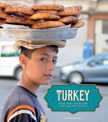 Turkey: More Than 100 Recipes, with Tales from the Road - Kitchen, Leanne