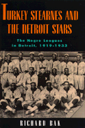 Turkey Stearnes and the Detroit Stars: The Negro Leagues in Detroit, 1919-1933