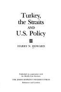 Turkey, the Straits and the United States - Howard, Harry N, and Howard, A E Dick (Editor)