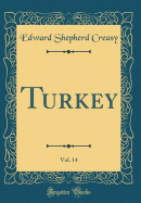 Turkey, Vol. 14 (Classic Reprint)