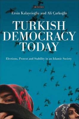 Turkish Democracy Today - Kalaycioglu, Ersin, and Carkoglu, Ali