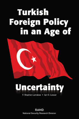 Turkish Foreign Policy in an Age of Uncertianty - Larrabee, F Stephen