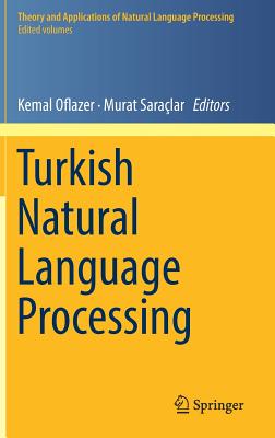 Turkish Natural Language Processing - Oflazer, Kemal (Editor), and Saralar, Murat (Editor)
