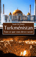 Turkmnistan: Tout ce que vous devez savoir