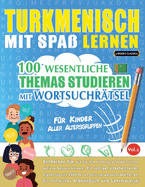 Turkmenisch Mit Spa Lernen - Fr Kinder: Aller Altersgruppen - 100 Wesentliche Themas Studieren Mit Wortsuchrtsel - Vol.1