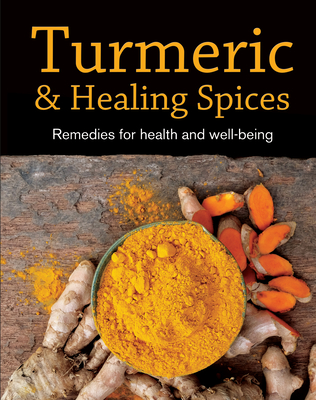 Turmeric & Healing Spices: Remedies for Health and Well-Being - Publications International Ltd