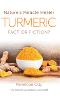 Turmeric: Nature's Miracle Healer: Fact or Fiction
