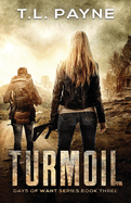 Turmoil: A Post Apocalyptic EMP Survival Thriller (Days of Want Series Book Three)