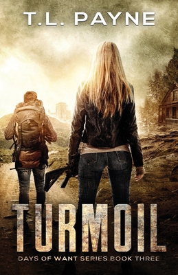 Turmoil: A Post Apocalyptic EMP Survival Thriller (Days of Want Series Book Three) - Payne, T L