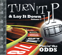 Turn it Up and Lay it Down - Playin' the Odds: Volume 7