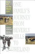 Turn Left at the Black Cow: One Family's Journey from Beverly Hills to Ireland