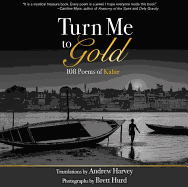 Turn Me to Gold: 108 Poems of Kabir