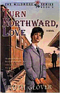 Turn Northward, Love: Book 4
