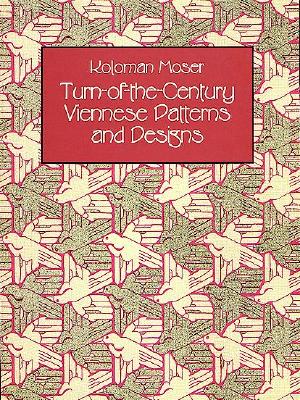 Turn-Of-The-Century Viennese Patterns and Designs - Moser, Koloman