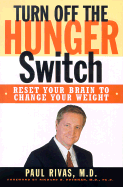 Turn Off the Hunger Switch: Reset Your Brain to Change Your Weight
