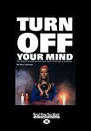Turn Off Your Mind: The Mystic Sixties and the Dark Side of the Age of Aquarius (Large Print 16pt)