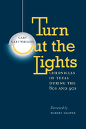 Turn Out the Lights: Chronicles of Texas During the 80s and 90s