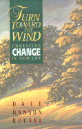 Turn Toward the Wind: Embracing Change in Your Life