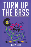 Turn Up the Bass: An In-Depth Analysis of Dance Music in New York City's Underground Clubs: 1969-1987