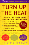 Turn Up the Heat: Unlock the Fat-Bruning Power of Your Metabolism - Goglia, Philip L