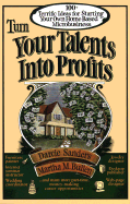 Turn Your Talents Into Profits - Sanders, Darcie, and Bullen, Martha M