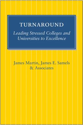 Turnaround: Leading Stressed Colleges and Universities to Excellence - Martin, James, Rev., Sj, and Samels, James E, Professor