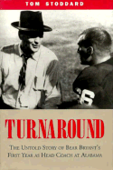 Turnaround: The Untold Story of Bear Bryant's First Year as Head Coach at Alabama