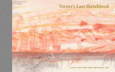 Turner's Last Sketchbook - Turner, J. M. W., and Emin, Tracey (Contributions by)