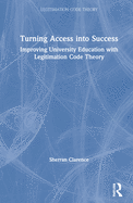 Turning Access Into Success: Improving University Education with Legitimation Code Theory