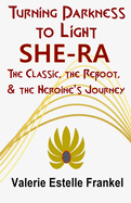 Turning Darkness to Light: She-Ra: The Classic, the Reboot, and the Heroine's Journey