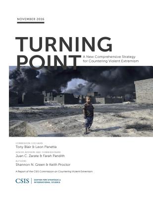 Turning Point: A New Comprehensive Strategy for Countering Violent Extremism - Green, Shannon, and Proctor, Keith, and Blair, Tony (Contributions by)