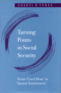 Turning Points in Social Security: From 'Cruel Hoax' to 'Sacred Entitlement'