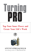 Turning Pro: Tap Your Inner Power and Create Your Life's Work