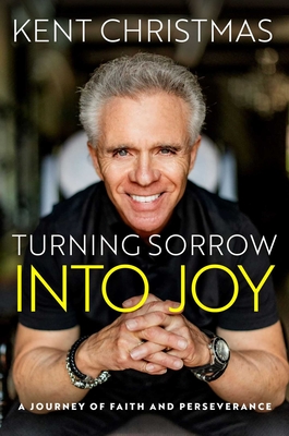 Turning Sorrow Into Joy: A Journey of Faith and Perseverance - Christmas, Kent