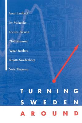 Turning Sweden Around - Lindbeck, Assar, and Molander, Per, and Persson, Torsten