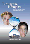 Turning the Hourglass: Children's Passage Through Traumas and Past Lives