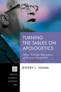 Turning the Tables on Apologetics: Helmut Thielicke's Reformation of Christian Conversation