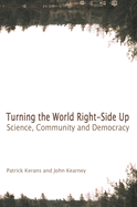 Turning the World Right-Side Up: Science, Community, and Democracy