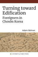 Turning Toward Edification: Foreigners in Chos n Korea