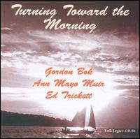 Turning Toward the Morning - Gordon Bok/Ann Mayo Muir/Ed Trickett