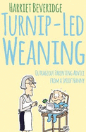 Turnip-Led Weaning: Outrageous Parenting Advice from a Spoof Nanny