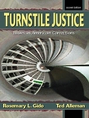 Turnstile Justice: Issues in American Corrections - Gido, Rosemary L, and Alleman, Ted